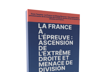 Sortie du livre : La France À L’épreuve: Ascension De L’Extrême Droite Et Menace De Division